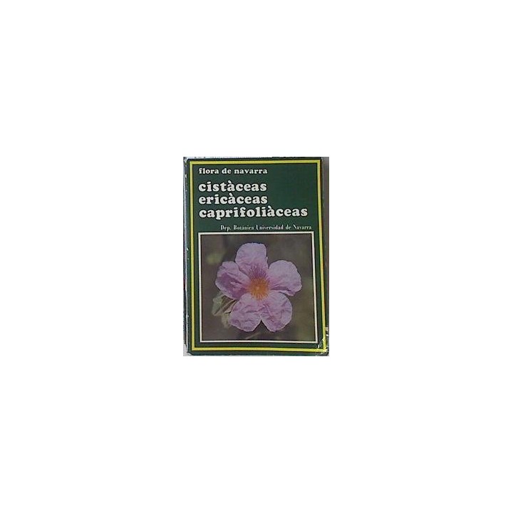 Flora De Navarra: Cistaceas, Ericaceas, Caprifoliaceas (Dedicatoria Y Firma Autógrafa De Una De Los Autores). Primera Edicion